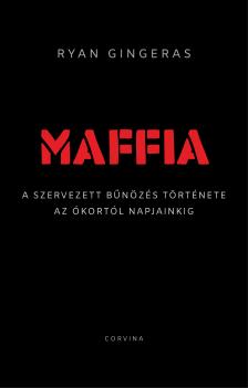 Ryan Gingeras - Maffia - A szervezett bűnözés története az ókortól napjainkig [eKönyv: epub, mobi]