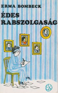 Bombeck, Erma - Édes rabszolgaság [antikvár]