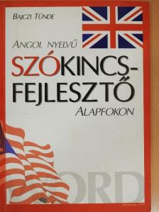 Bajczi Tünde - Angol nyelvű szókincs-fejlesztő alapfokon [antikvár]