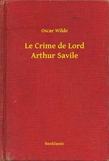 Oscar Wilde - Le Crime de Lord Arthur Savile [eKönyv: epub, mobi]