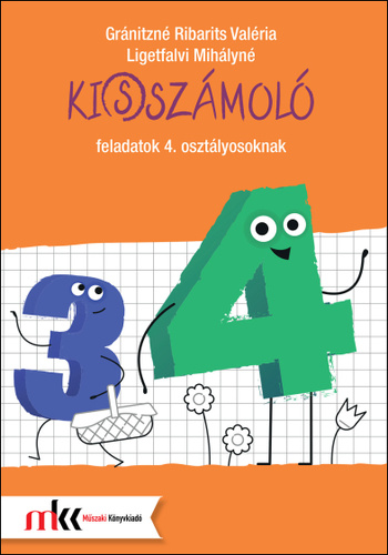 Gránitzné Ribarits Valéria, Ligetfalvi Mihályné - KI(S)SZÁMOLÓ FELADATOK 4. OSZTÁLYOSOKNAK