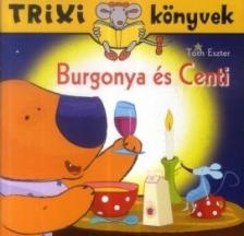 Tóth Eszter - Trixi könyvek - Burgonya és Centi