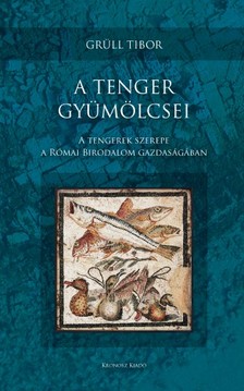 Grüll Tibor - A tenger gyümölcsei [eKönyv: pdf]