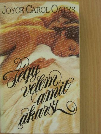 Joyce Carol Oates - Tégy velem, amit akarsz [antikvár]