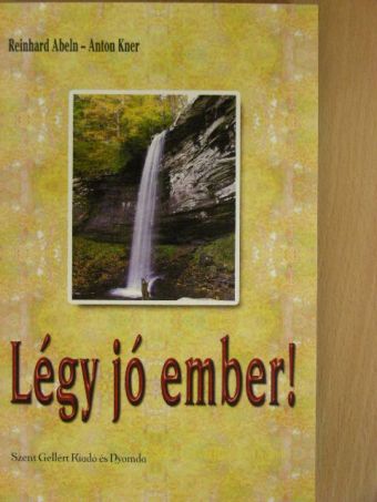 Anton Kner - Légy jó ember! [antikvár]