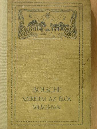 Bölsche - Szerelem az élők világában I. (töredék) [antikvár]