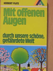 Herbert Plate - Mit offenen Augen durch unsere schöne, gefährdete Welt [antikvár]