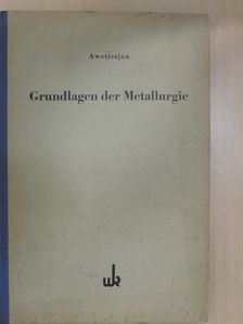 Dr. Ch. K. Awetissjan - Grundlagen der Metallurgie [antikvár]