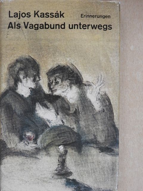 Kassák Lajos - Als Vagabund unterwegs [antikvár]