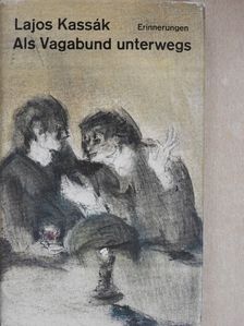 Kassák Lajos - Als Vagabund unterwegs [antikvár]