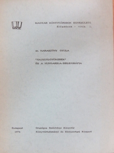 Dr. Haraszthy Gyula - "Hajszálgyökerek" és a hungarika-bibliográfia [antikvár]