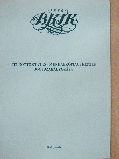 Dr. Váradi László - Felnőttoktatás - munkaerőpiaci képzés jogi szabályozása [antikvár]