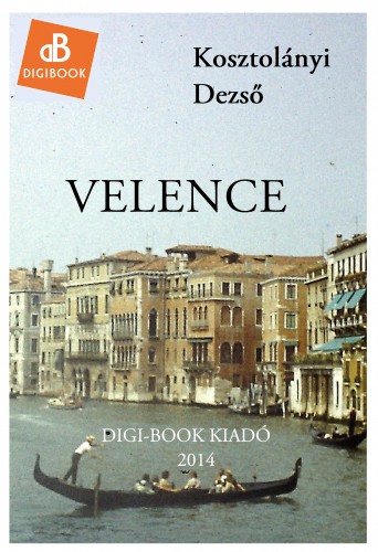 Kosztolányi Dezső - Velence [eKönyv: epub, mobi]