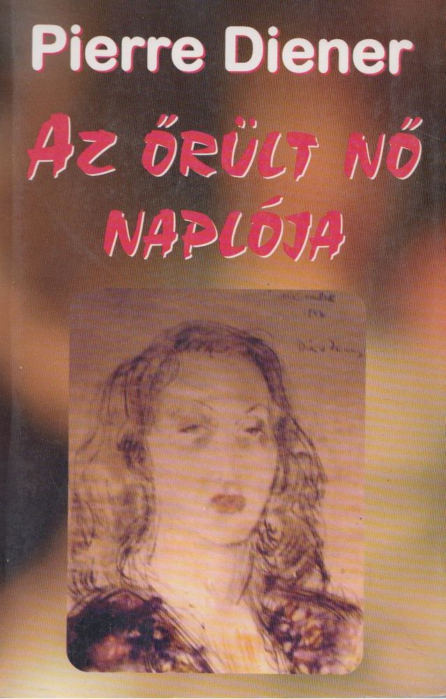 Pierre Diener - Az őrült nő naplója [antikvár]