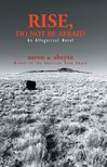Abeyta Aaron A. - Rise, Do Not Be Afraid [eKönyv: epub, mobi]