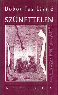 Dobos Tas László - Szünettelen oxigénkút [antikvár]