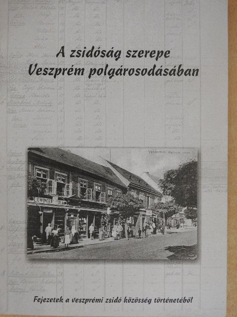 Hogya György - A zsidóság szerepe Veszprém polgárosodásában [antikvár]