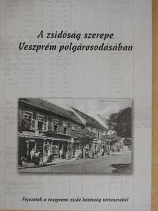 Hogya György - A zsidóság szerepe Veszprém polgárosodásában [antikvár]