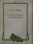 Kovács Vilmos - Ha rám szakad a végtelen idő [antikvár]