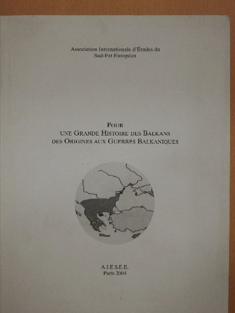 Pour une Grande Histoire des Balkans des Origines aux Guerres Balkaniques I. [antikvár]
