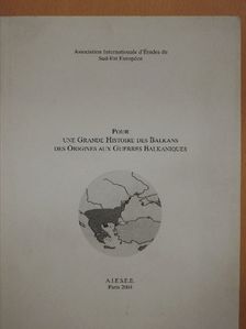 Pour une Grande Histoire des Balkans des Origines aux Guerres Balkaniques I. [antikvár]