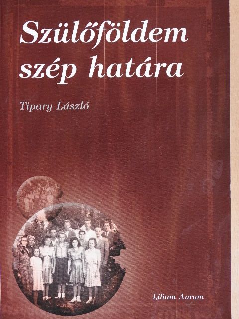 Tipary László - Szülőföldem szép határa [antikvár]