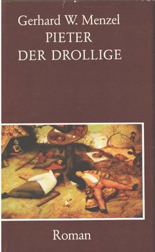 GERHARD W. MENZEL - Pieter der Drollige [antikvár]