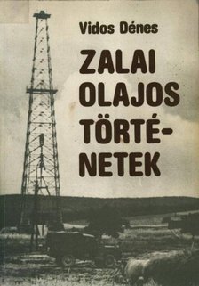 Vidos Dénes - Zalai olajos történetek [antikvár]