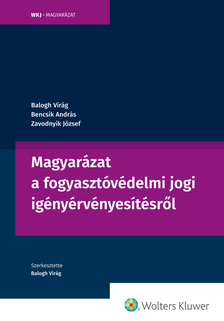 dr. Zavodnyik József - Magyarázat a fogyasztóvédelmi jogi igényérvényesítésről [eKönyv: epub, mobi]