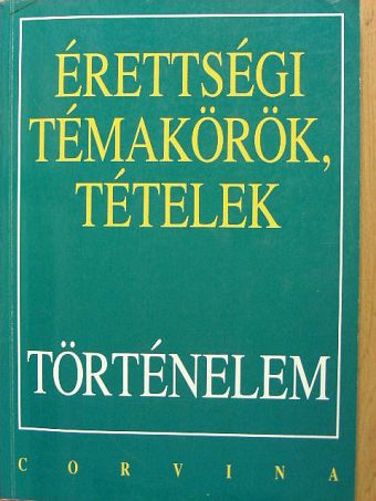 Berzy Piroska - Érettségi témakörök, tételek - Történelem "B" tételek [antikvár]