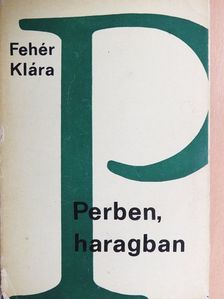 Fehér Klára - Perben, haragban [antikvár]