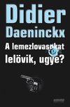 Didier Daeninckx - A lemezlovasokat lelövik, ugye? [antikvár]