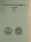 Történelempedagógiai írások II. [antikvár]