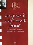 Csete György - "én onnan is a zöld mezőt látom" [antikvár]