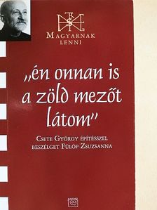Csete György - "én onnan is a zöld mezőt látom" [antikvár]