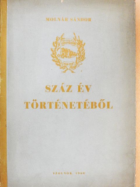 Molnár Sándor - Száz év történetéből [antikvár]