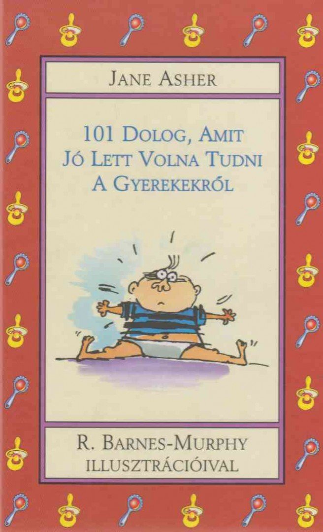 Jane Asher - 101 dolog, amit jó lett volna tudni a gyerekekről [antikvár]