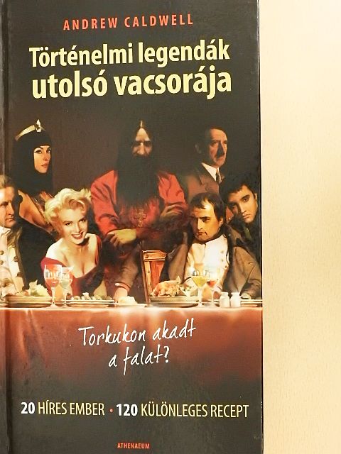 Andrew Caldwell - Történelmi legendák utolsó vacsorája [antikvár]
