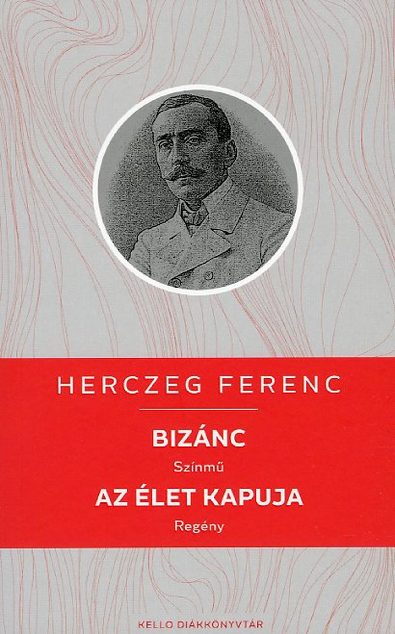 Herczeg Ferenc - Bizánc / Az élet kapuja