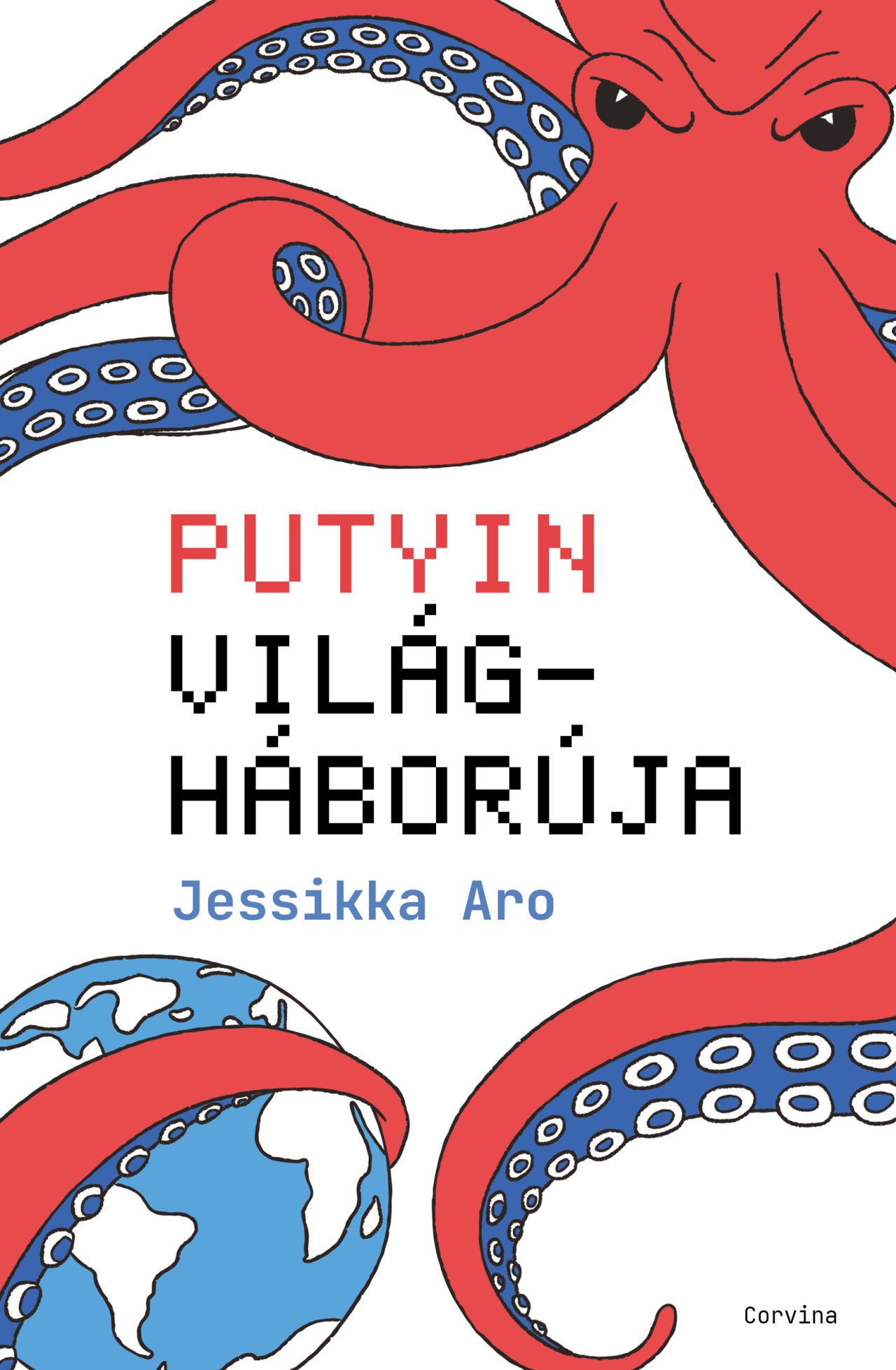 Jessikka Aro - Putyin világháborúja