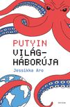 Jessikka Aro - Putyin világháborúja