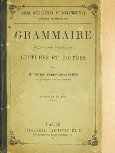 Marie Pape-Carpantier - Grammaire accompagnée d'exercices lectures et dictées [antikvár]