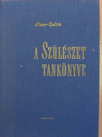 Horn Béla - A szülészet tankönyve [antikvár]