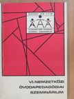 Dr. Elvira Hermann - VI. Nemzetközi óvodapedagógiai szeminárium [antikvár]