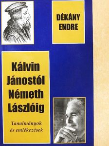 Dékány Endre - Kálvin Jánostól Németh Lászlóig [antikvár]