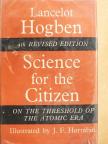 Lancelot Hogben - Science for the Citizen [antikvár]