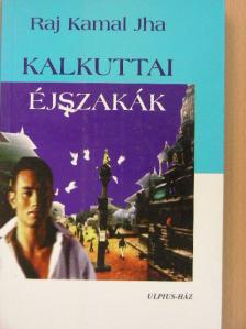 Raj Kamal Jha - Kalkuttai éjszakák [antikvár]