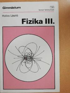 Holics László - Fizika III. [antikvár]