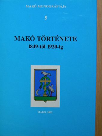 Forgó Géza - Makó története 1849-től 1920-ig [antikvár]