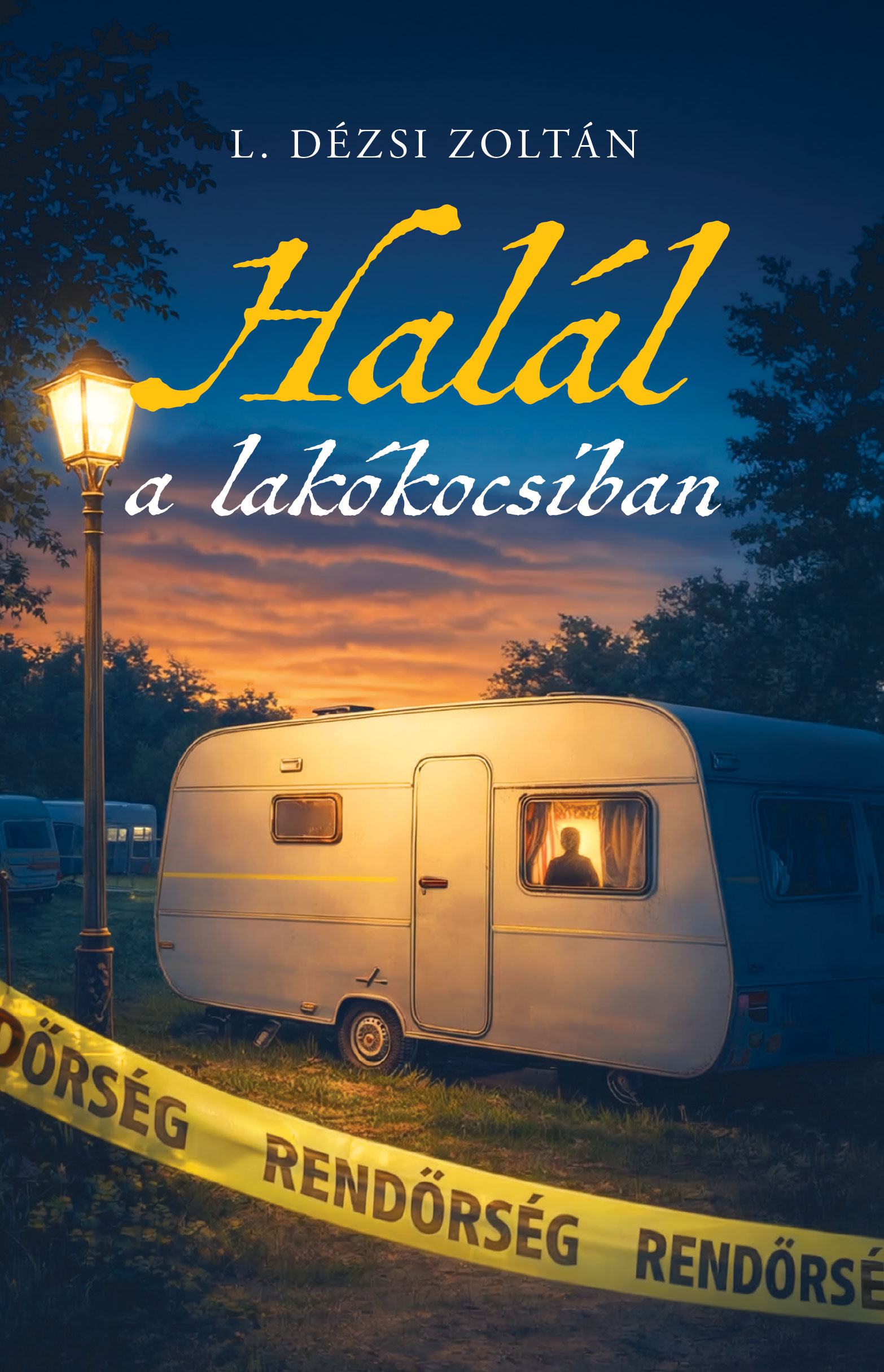 L. Dézsi Zoltán - Halál a lakókocsiban